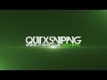 Quitxsniping intro