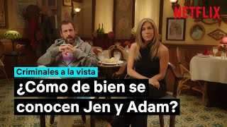 ¿Cómo de bien se conocen Adam Sandler y Jennifer Aniston? | Criminales a la vista | Netflix España