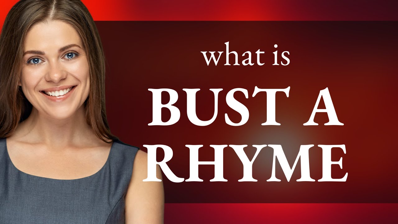 Bust a Rhyme Explained! 