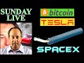 Sunday Live: Bitcoin Tesla SpaceX - Elon Musk