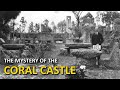 The mystery of the Coral Castle