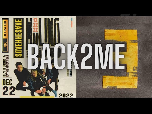 [4K] Back2Me - Eraserheads (Huling El Bimbo 2022 Reunion Concert) class=