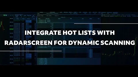 Desktop QuickStart - Integrate Hot Lists with RadarScreen for Dynamic Scanning