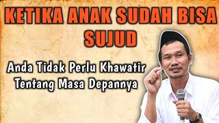Story Wa Gus Baha   Ketika Anak Sudah Bisa Sujud