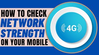 How to check 3G and 4G network strength on your mobile
