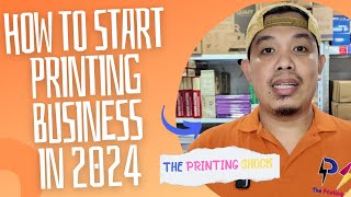 HOW TO START PRINTING BUSINESS IN 2024 | The Printing Shock | Marlon Ubaldo