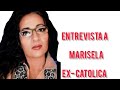 ENTREVISTA A MARISELA, EX CATOLICA