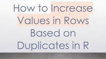 How to Increase Values in Rows Based on Duplicates in R