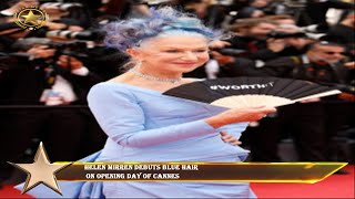 Helen Mirren debuts blue hair  on opening day of Cannes
