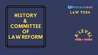 History & Committee of Law Reform | A Level Notes Law 9084