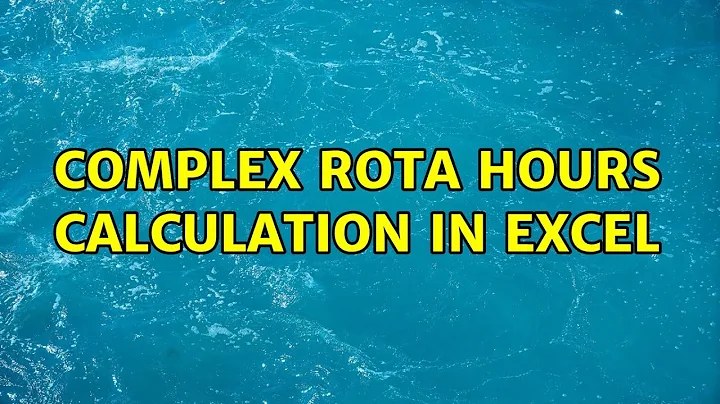Complex rota hours calculation in excel (2 Solutions!!)