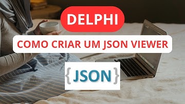 Delphi - Como criar um JSON Viewer