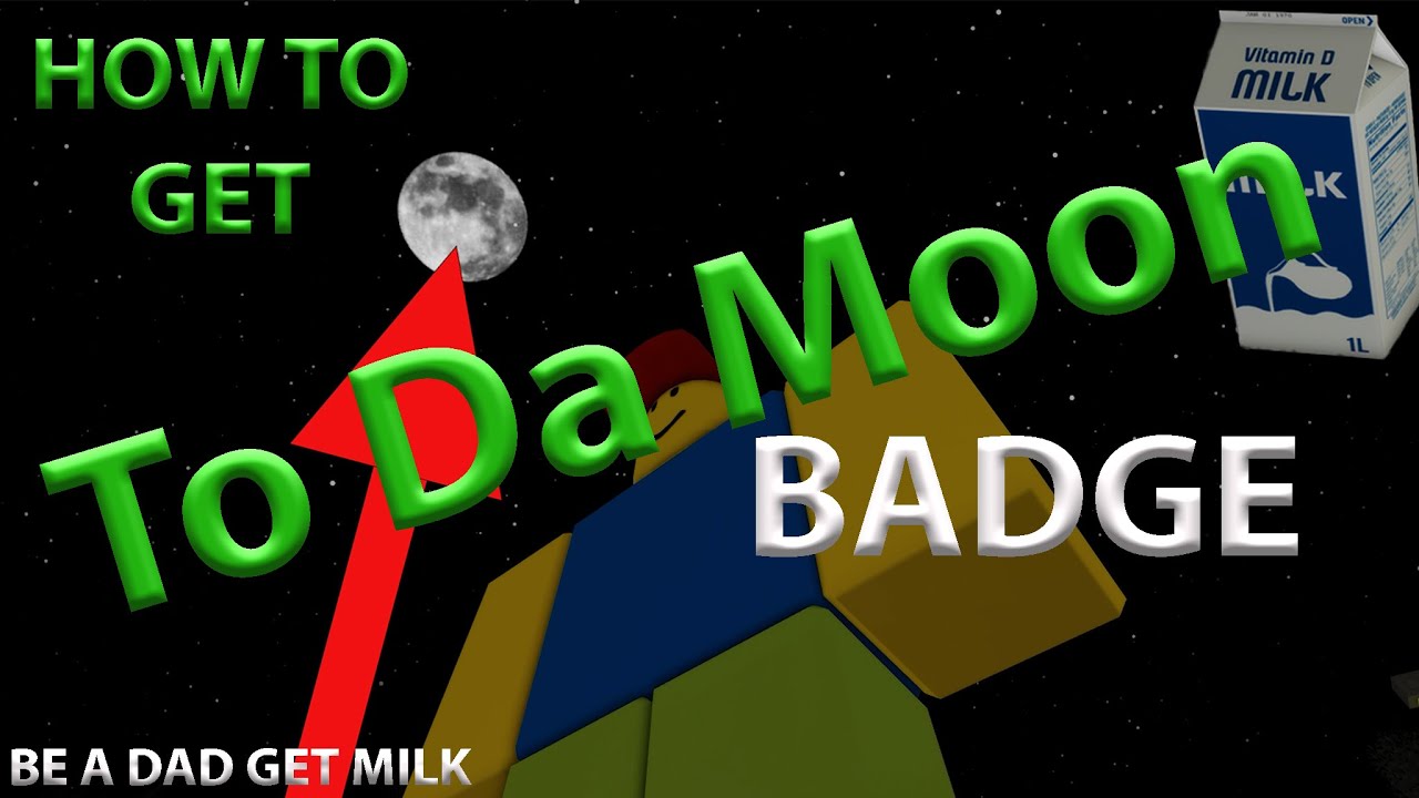 How To Get To Da Moon Badge Be A Dad Get Milk Simulator Roblox YouTube