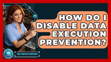 How Do I Disable Data Execution Prevention? - Your Computer Companion