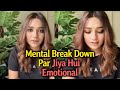 Jiya shankar hui emotional mental break down par todi chuppi