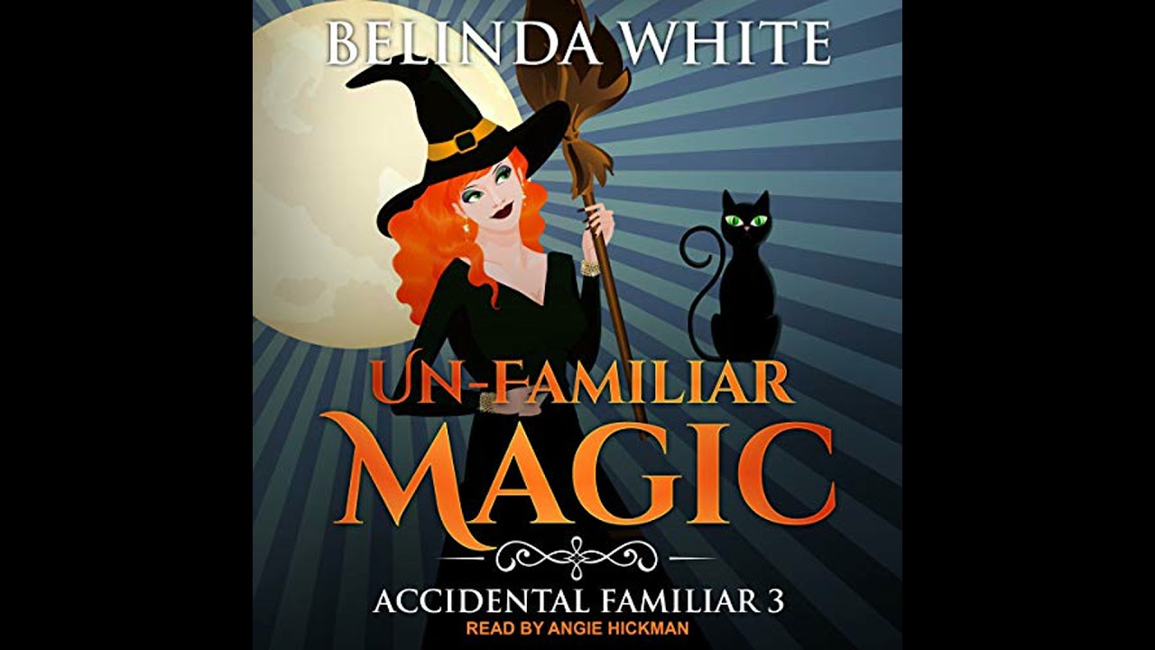 Un-Familiar Magic Audiobook by Belinda White
