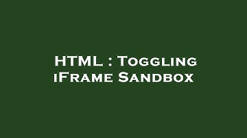 HTML : Toggling iFrame Sandbox