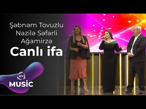Şəbnəm Tovuzlu & Nazilə Səfərli & Ağamirzə - Canlı ifa