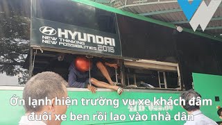 Ớn lạnh hiện trường vụ xe khách đâm đuôi xe ben rồi lao vào nhà dân