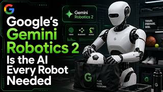 Google's Gemini Robotics 2 Is the AI Every Robot Needed