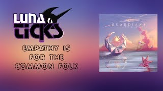 Luna Ticks - Empathy Is For The Common Folk
