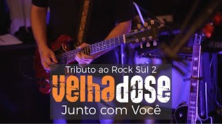 Junto Com Você - Velha Dose - Tributo Ao Rock Sul - Parte 2