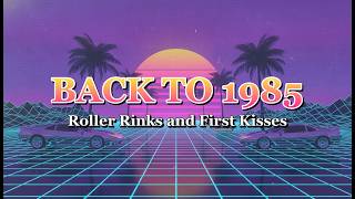 BACK TO 1985 Part III — Roller Rinks and First Kisses // Chillwave