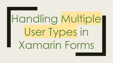 Handling Multiple User Types in Xamarin Forms