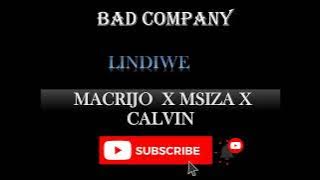 BAD COMPANY [MACRIJO  X MSIZA X CALVIN] - LINDIWE