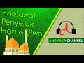 Sholawat penyejuk hati penenang jiwa  kumpulan sholawat merdu 2021