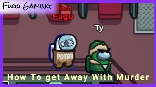 How To Get Away With Murder | Among Us by FuguGaming 15 views 11 days ago 27 minutes