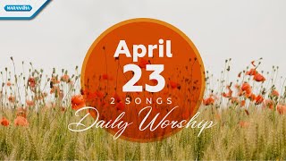 April 23 • Aku BejanaMu - Hanya Dekat Allah Saja // Daily Worship