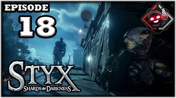 Mukluk Plays Styx: Shards of Darkness Part 18