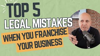 Top 5 Legal Mistakes Developers Make When Franchising a Business