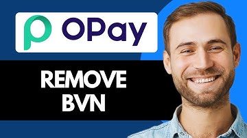 How To Remove BVN From Opay (Full Guide)