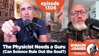 1306: The Physicist Needs a Guru (Can Science Rule Out the Soul?)