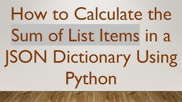 How to Calculate the Sum of List Items in a JSON Dictionary Using Python