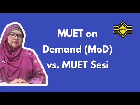 MUET on Demand (MoD) vs. MUET Sesi | Pengurusan ujian MUET | MPM