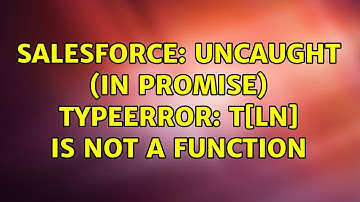 Salesforce: Uncaught (in promise) TypeError: t[Ln] is not a function
