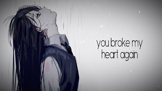 Nightcore - You Broke My Heart Again (Teqkoi) (Lyrics)