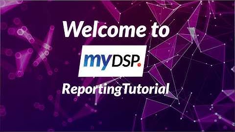 myDSP Reporting Tutorial