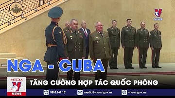 Nga và Cuba tăng cường hợp tác quốc phòng - VNEWS