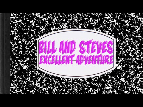 Bill & Steve's Excellent Adventure Episode 2