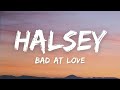 Halsey - Bad At Love (Lyrics)
