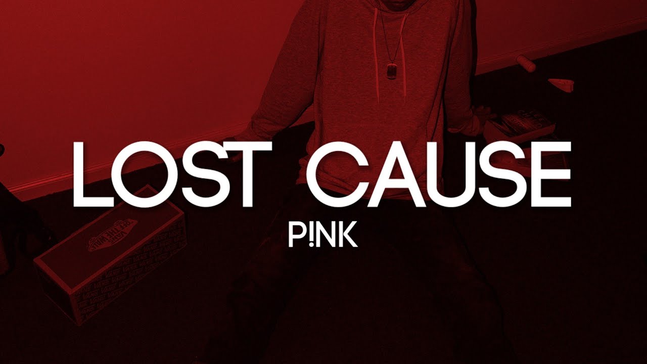 P!NK - Lost Cause (Lyrics)