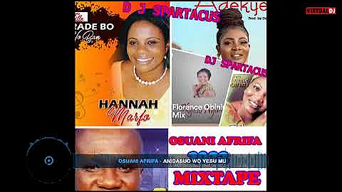 FLORENCE OBINIM , HANNAH MARFO,& OSUANI AFRIFA MIXTAPE[ DJ SPARTACUS]