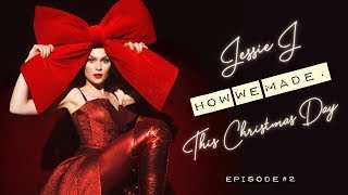 Video thumbnail of "Jessie J - How we made. This Christmas Day (Episode 2)"