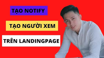 Cách Tạo Notify Trên Landingpage | Tạo Người Xem Ngâu Nhiên Trên Ladipage | Trần Mạnh Mkt