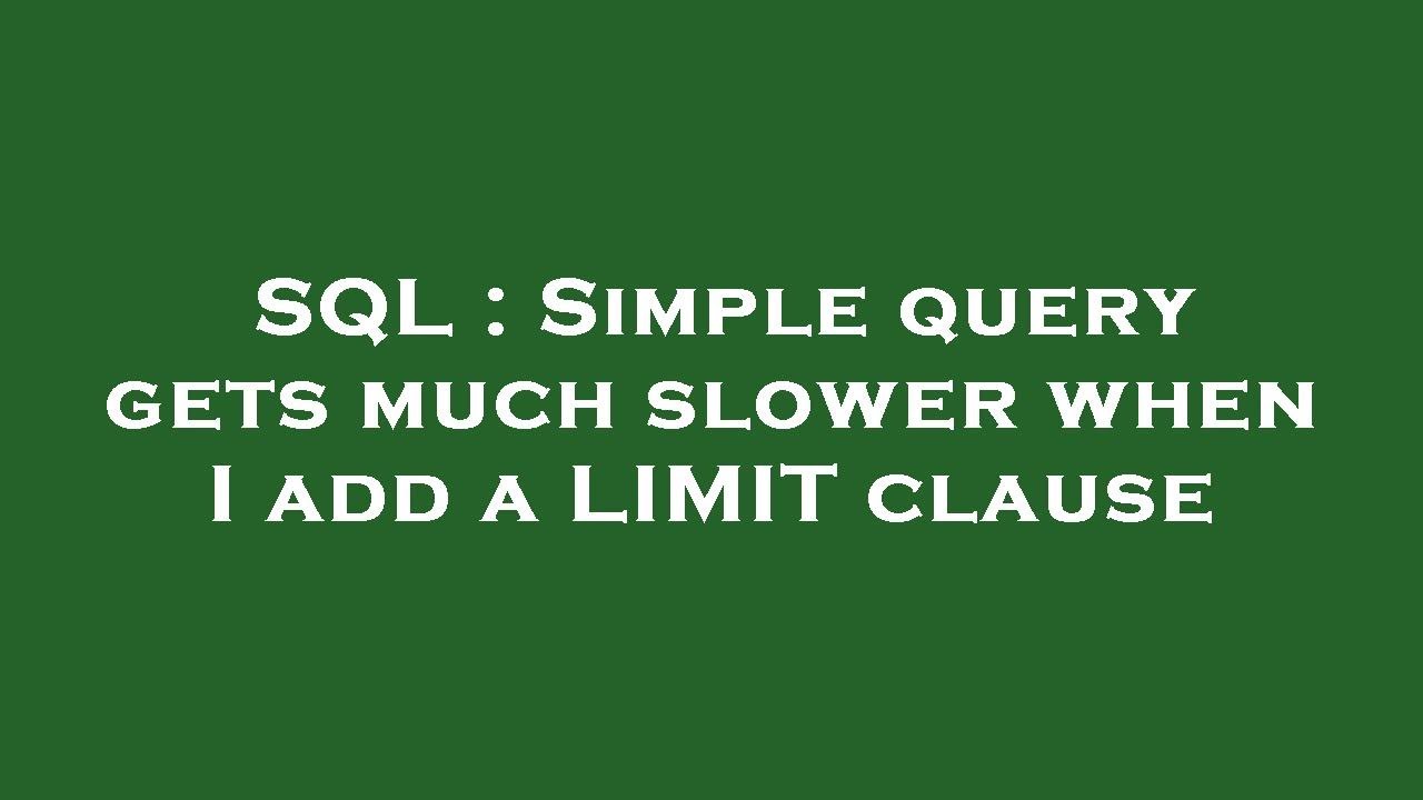 SQL : Simple query gets much slower when I add a LIMIT clause - YouTube