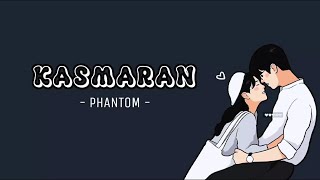 KASMARAN - Phantom || Lirik lagu Indonesia (Lyric music video)